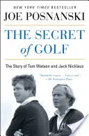 Das Geheimnis des Golfsports: Die Geschichte von Tom Watson und Jack Nicklaus - The Secret of Golf: The Story of Tom Watson and Jack Nicklaus