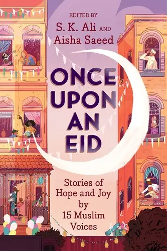 Es war einmal ein Zuckerfest: Geschichten der Hoffnung und Freude von 15 muslimischen Stimmen - Once Upon an Eid: Stories of Hope and Joy by 15 Muslim Voices