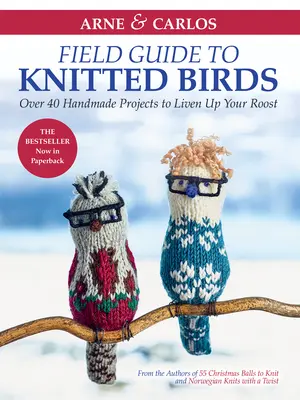 Arne & Carlos' Feldführer für gestrickte Vögel: Über 40 handgefertigte Projekte zur Belebung Ihres Schlafplatzes - Arne & Carlos' Field Guide to Knitted Birds: Over 40 Handmade Projects to Liven Up Your Roost
