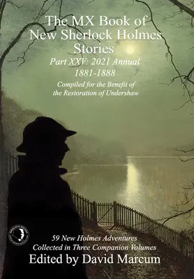 Das MX Book of New Sherlock Holmes Stories Teil XXV: 2021 Annual (1881-1888) - The MX Book of New Sherlock Holmes Stories Part XXV: 2021 Annual (1881-1888)