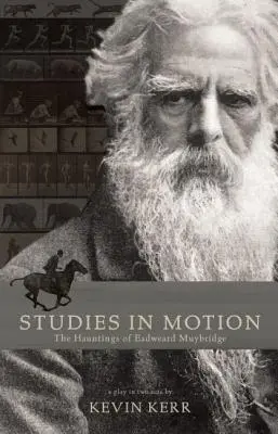 Studien in Bewegung: Die Spukgeschichten von Eadweard Muybridge - Studies in Motion: The Hauntings of Eadweard Muybridge