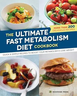 Ultimatives Kochbuch für eine schnelle Stoffwechsel-Diät: Schnelle und einfache Rezepte, um Ihren Stoffwechsel anzukurbeln und Gewicht zu verlieren - Ultimate Fast Metabolism Diet Cookbook: Quick and Simple Recipes to Boost Your Metabolism and Lose Weight