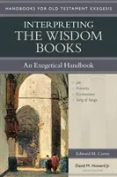 Die Auslegung der Weisheitsbücher: Ein exegetisches Handbuch - Interpreting the Wisdom Books: An Exegetical Handbook