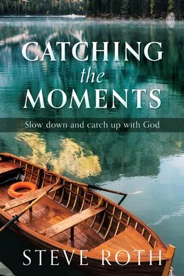 Die Momente einfangen: Entschleunigen und mit Gott ins Gespräch kommen - Catching the Moments: Slow down and catch up with God