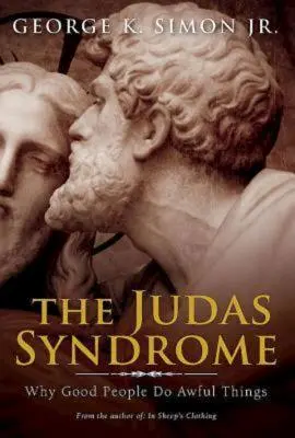 Das Judas-Syndrom: Warum gute Menschen schreckliche Dinge tun - The Judas Syndrome: Why Good People Do Awful Things