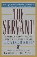 Der Diener: Eine einfache Geschichte über die wahre Essenz der Führerschaft - The Servant: A Simple Story about the True Essence of Leadership