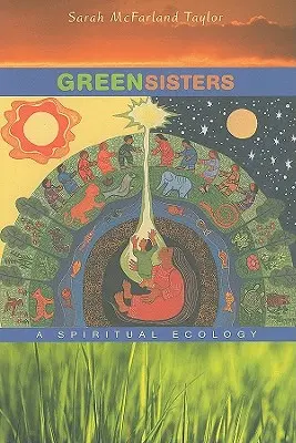 Grüne Schwestern: Eine spirituelle Ökologie - Green Sisters: A Spiritual Ecology