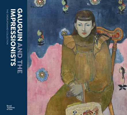 Gauguin und die Impressionisten: Die Sammlung Ordrupgaard - Gauguin and the Impressionists: The Ordrupgaard Collection