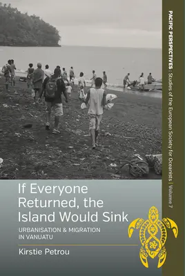 Wenn alle zurückkehrten, würde die Insel untergehen: Verstädterung und Migration in Vanuatu - If Everyone Returned, the Island Would Sink: Urbanisation and Migration in Vanuatu