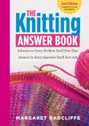 Das Strick-Antwortbuch, 2. Auflage: Lösungen für jedes Problem, das sich Ihnen stellt; Antworten auf jede Frage, die Sie sich stellen werden - The Knitting Answer Book, 2nd Edition: Solutions to Every Problem You'll Ever Face; Answers to Every Question You'll Ever Ask