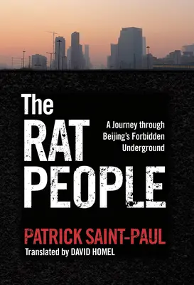 Das Rattenvolk: Eine Reise durch Pekings verbotene Unterwelt - The Rat People: A Journey Through Beijing's Forbidden Underground