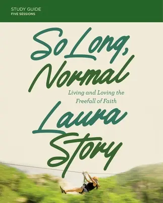 So Long, Normal Study Guide Plus Streaming Video: Leben und Lieben im freien Fall des Glaubens - So Long, Normal Study Guide Plus Streaming Video: Living and Loving the Free Fall of Faith