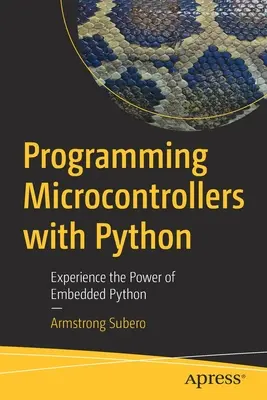 Programmierung von Mikrocontrollern mit Python: Erleben Sie die Leistungsfähigkeit von Embedded Python - Programming Microcontrollers with Python: Experience the Power of Embedded Python