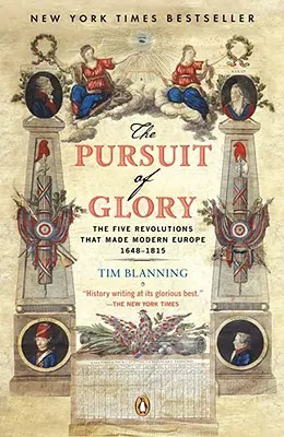 Das Streben nach Ruhm: Die fünf Revolutionen, die das moderne Europa schufen: 1648-1815 - The Pursuit of Glory: The Five Revolutions That Made Modern Europe: 1648-1815