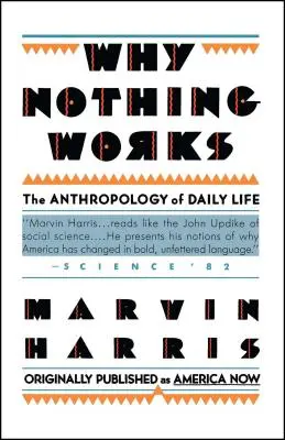 Warum nichts funktioniert: Die Anthropologie des täglichen Lebens - Why Nothing Works: The Anthropology of Daily Life