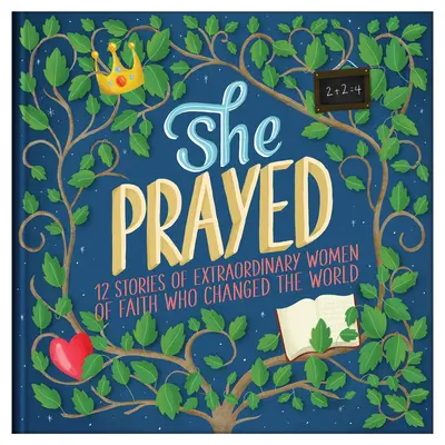 Sie hat gebetet: 12 Geschichten von außergewöhnlichen Frauen des Glaubens, die die Welt veränderten - She Prayed: 12 Stories of Extraordinary Women of Faith Who Changed the World