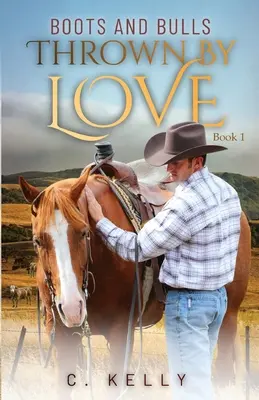 Stiefel und Stiere: Geworfen von der Liebe - Buch 1 - Boots and Bulls: Thrown by Love-Book 1