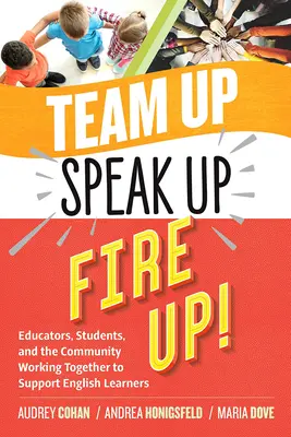 Team Up, Speak Up, Fire Up!: Pädagogen, Schüler und die Gemeinschaft arbeiten zusammen, um Englischlernende zu unterstützen - Team Up, Speak Up, Fire Up!: Educators, Students, and the Community Working Together to Support English Learners