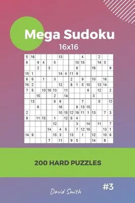 Mega Sudoku - 200 schwere Rätsel 16x16 Vol.3 - Mega Sudoku - 200 Hard Puzzles 16x16 Vol.3