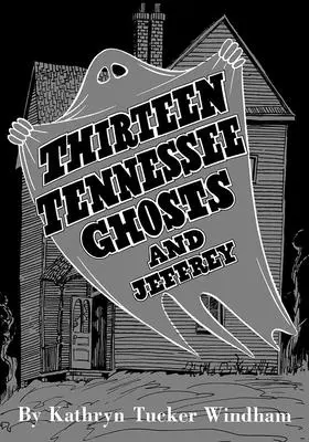 Dreizehn Geister aus Tennessee und Jeffrey: Gedenkausgabe - Thirteen Tennessee Ghosts and Jeffrey: Commemorative Edition