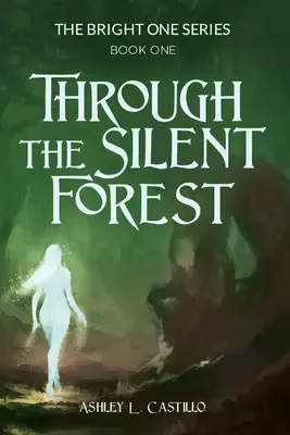 Durch den stillen Wald: Buch eins der Bright One-Reihe - Through the Silent Forest: Book one of the Bright One Series