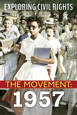 Bürgerrechte erforschen: The Movement: 1957 (Bibliotheksausgabe) - Exploring Civil Rights: The Movement: 1957 (Library Edition)