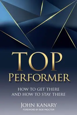 Top Performer: Wie Sie dorthin kommen und dort bleiben - Top Performer: How to Get There and How to Stay There