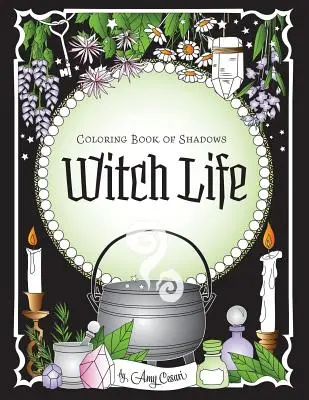 Ausmalbuch der Schatten: Hexenleben - Coloring Book of Shadows: Witch Life