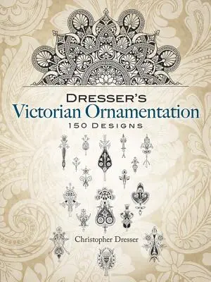 Dresser's Viktorianische Ornamentik - Dresser's Victorian Ornamentation