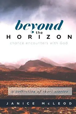 Jenseits des Horizonts: Zufällige Begegnungen mit Gott - Beyond the Horizon: Chance Encounters with God