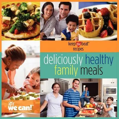 Keep the Beat Recipes: Köstlich gesunde Familienmahlzeiten - Keep the Beat Recipes: Deliciously Healthy Family Meals