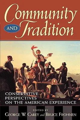 Gemeinschaft und Tradition: Konservative Perspektiven auf die amerikanische Erfahrung - Community and Tradition: Conservative Perspectives on the American Experience