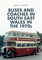 Kraftomnibusse in Südost-Wales in den 1970er Jahren - Buses and Coaches in South East Wales in the 1970s