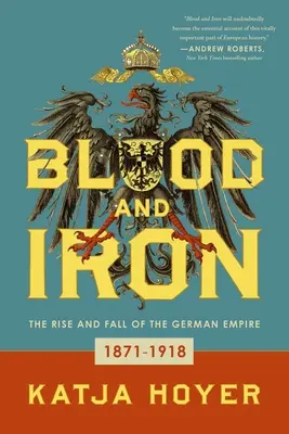 Blut und Eisen: Aufstieg und Fall des Deutschen Reiches - Blood and Iron: The Rise and Fall of the German Empire