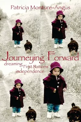 Vorwärts reisen: Träumen die First Nations? Unabhängigkeit - Journeying Forward: Dreaming First Nations? Independence