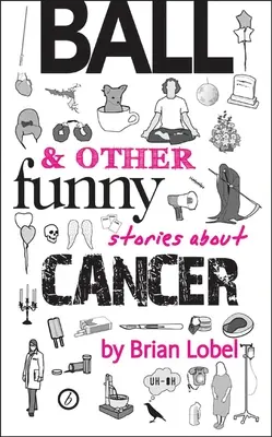 Ball und andere lustige Geschichten über Krebs - Ball & Other Funny Stories about Cancer