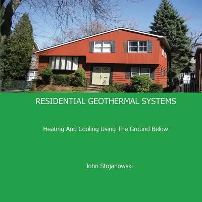 Geothermische Systeme für Wohngebäude: Heizen und Kühlen mit Erdwärme - Residential Geothermal Systems: Heating and Cooling Using the Ground Below