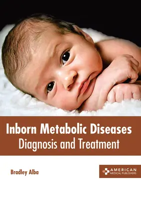 Angeborene Stoffwechselkrankheiten: Diagnose und Behandlung - Inborn Metabolic Diseases: Diagnosis and Treatment