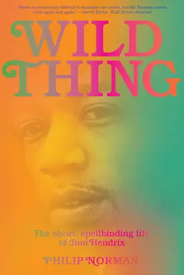 Wild Thing: Das kurze, bezaubernde Leben von Jimi Hendrix - Wild Thing: The Short, Spellbinding Life of Jimi Hendrix