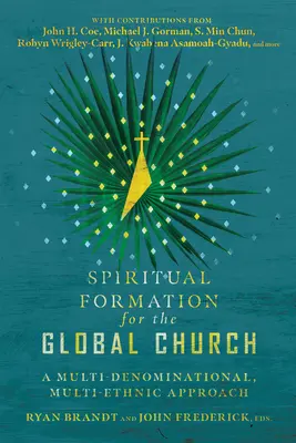 Geistliche Bildung für die globale Kirche: Ein multikonfessioneller, multiethnischer Ansatz - Spiritual Formation for the Global Church: A Multi-Denominational, Multi-Ethnic Approach