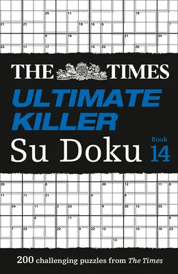 The Times Su Doku - The Times Ultimate Killer Su Doku Book 14: 200 der tödlichsten Su Doku Rätsel - The Times Su Doku - The Times Ultimate Killer Su Doku Book 14: 200 of the Deadliest Su Doku Puzzles