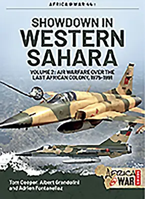 Showdown in der Westsahara - Luftkriegsführung über der letzten afrikanischen Kolonie: Band 2 - 1975-1991 - Showdown in Western Sahara - Air Warfare Over the Last African Colony: Volume 2 - 1975-1991