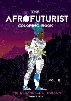 Das Afrofuturisten-Malbuch Band 2: Die Traumlandschaft-Ausgabe - The Afrofuturist Coloring Book Vol 2: The Dreamscape Edition