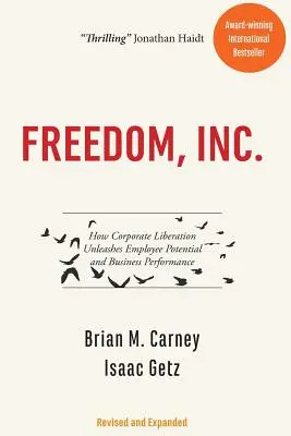 Freedom, Inc: Wie die Befreiung des Unternehmens das Mitarbeiterpotenzial und die Unternehmensleistung freisetzt - Freedom, Inc.: How Corporate Liberation Unleashes Employee Potential and Business Performance