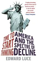 Time To Start Thinking - Amerika und das Gespenst des Niedergangs - Time To Start Thinking - America and the Spectre of Decline