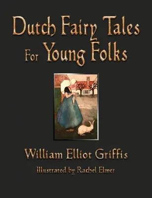 Niederländische Märchen für junge Leute - Dutch Fairy Tales for Young Folks