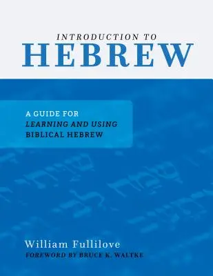 Einführung in die hebräische Sprache: Ein Leitfaden zum Erlernen und Anwenden des biblischen Hebräisch - Introduction to Hebrew: A Guide for Learning and Using Biblical Hebrew
