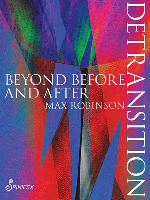 Ablösung: Jenseits von Vorher und Nachher - Detransition: Beyond Before and After