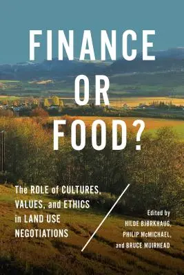 Finanzen oder Lebensmittel? Die Rolle von Kulturen, Werten und Ethik in Verhandlungen über Landnutzung - Finance or Food?: The Role of Cultures, Values, and Ethics in Land Use Negotiations