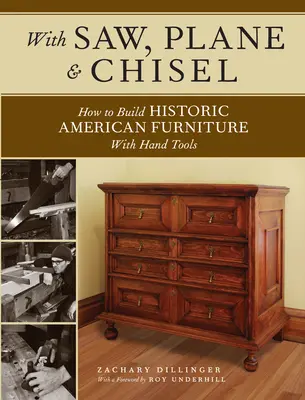 Mit Säge, Hobel und Meißel: Der Bau historischer amerikanischer Möbel mit Handwerkzeugen - With Saw, Plane and Chisel: Building Historic American Furniture with Hand Tools
